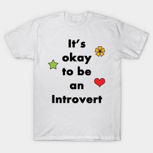 It's Okay To Be An Introvert - Typography Design T-Shirt